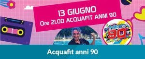 Scopri di più sull'articolo Acquafit anni 90 – 13 Giugno 2024